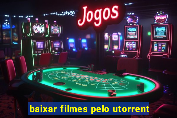 baixar filmes pelo utorrent